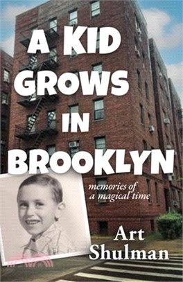 A Kid Grows in Brooklyn: Memories of a Magical Time