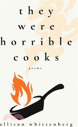 They Were Horrible Cooks: Poems