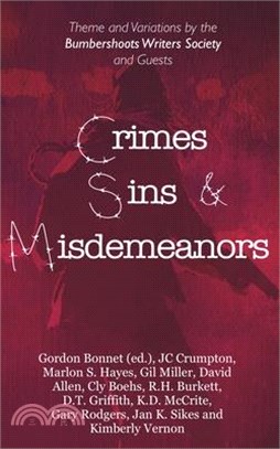 Crimes, Sins, & Misdemeanors: Theme and Variations from the Bumbershoots Writers Society and Guests