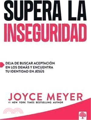 Supera La Inseguridad: Deja de Buscar Aceptación En Los Demás Y Encuentra Tu Identidad En Jesús / Straight Talk on Insecurity