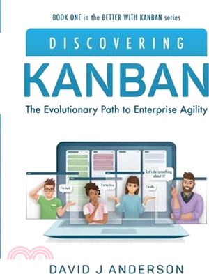 Discovering Kanban: The Evolutionary Path to Enterprise Agility