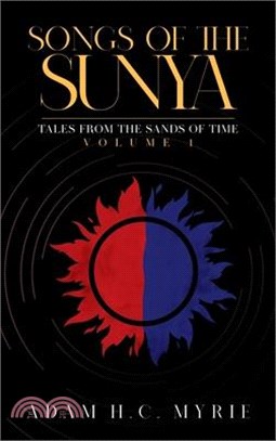 Songs of the Sunya: Tales from the Sands of Time Volume I