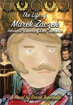 The Life of Marek Zaczek Volume 2: Embers of Love and War