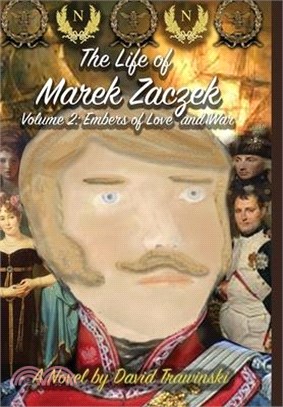 The Life of Marek Zaczek Volume 2: Embers of Love and War