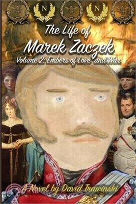 The Life of Marek Zaczek Volume 2: Embers of Love and War