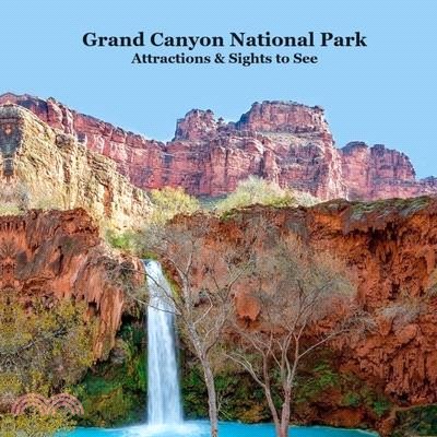 Grand Canyon Park Attractions and Sights to See Kids Book: Great Way for Kids to See the Grand Canyon National Park