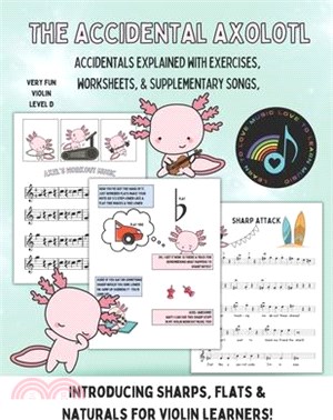 The Accidental Axolotl-Violin: Learn to play sharps, flats and naturals on your violin!