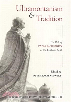 Ultramontanism and Tradition: The Role of Papal Authority in the Catholic Faith