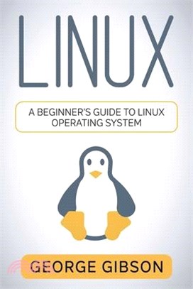 Linux: A Beginner's Guide to Linux Operating System