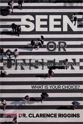 Seen or Unseen: What Is Your Choice?