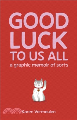 Good Luck To Us All: A Graphic Memoir of Sorts