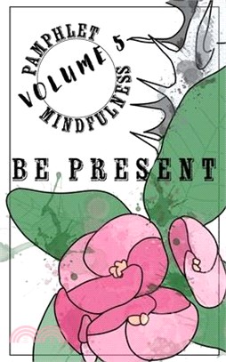 Pamphlet Mindfulness: Volume 5: Be Present