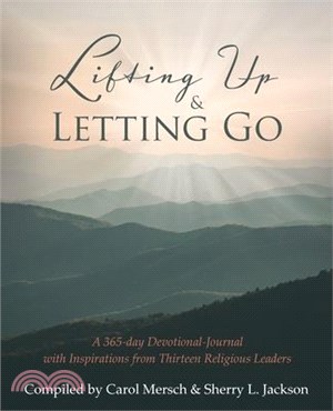 Lifting Up and Letting Go: A 365-day Devotional-Journal with Inspirations from Thirteen Religious Leaders