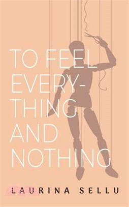 To Feel Everything and Nothing