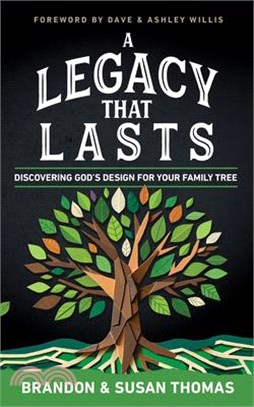 A Legacy That Lasts: Discovering God's Design for Your Family Tree