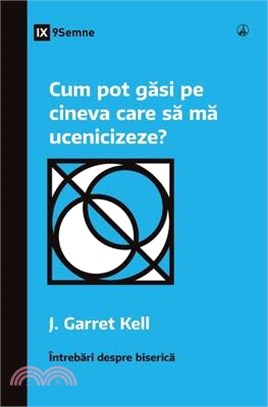 Cum pot găsi pe cineva care să mă ucenicizeze? (How Can I Find Someone to Disciple Me?) (Romanian)