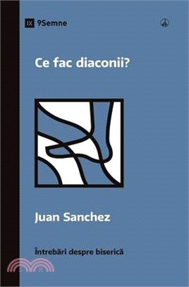 Ce fac diaconii? (What Do Deacons Do?) (Romanian)