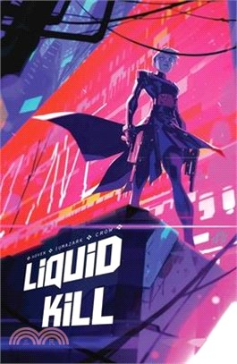 Liquid Kill: (Limited First Print Edition)