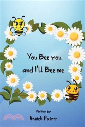 You Bee you, and I‛ll Bee me
