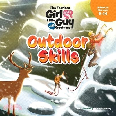 The Fearless Girl and the Little Guy with Greatness - Outdoor Skills: A Book for Kids Ages 9 - 14