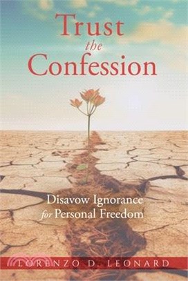 Trust the Confession: Disavow Ignorance for Personal Freedom