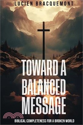 Toward a Balanced Message: Biblical Completeness for a Broken World