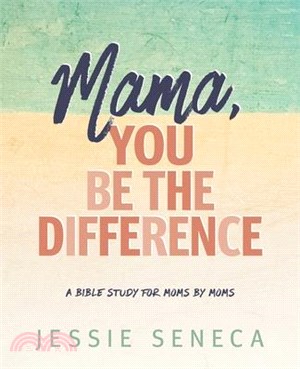 Mama, You Be the Difference: Mama, You Be the Difference