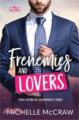 Frenemies and Lovers: A Fake-Dating Age-Gap Standalone Romantic Comedy (with Bonus Content)