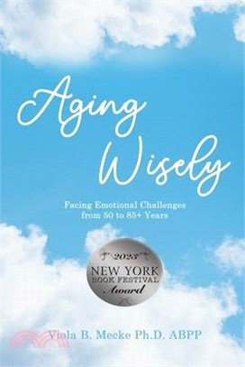 Aging Wisely: Facing Emotional Challenges from 50 to 85+ Years