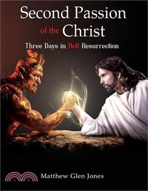 Second Passion of the Christ-Three Days in Hell-Resurrection