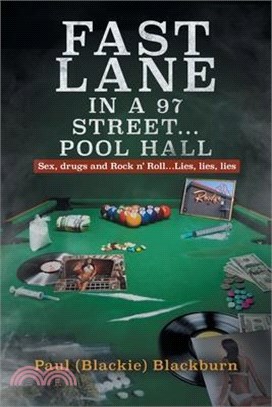Fast Lane in A 97 Street... Pool Hall: Sex, Drugs and Rock n' Roll...Lies, lies, lies