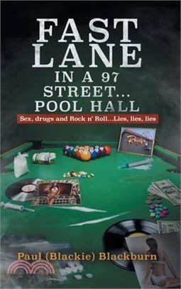 Fast Lane in A 97 Street... Pool Hall: Sex, Drugs and Rock n' Roll...Lies, lies, lies