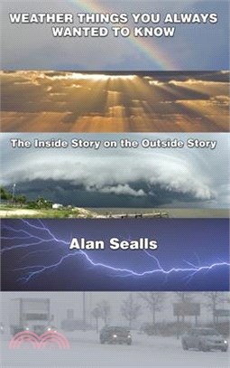 Weather things you Always Wanted to Know: The Inside Story on the Outside Story