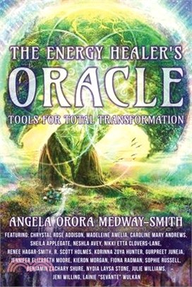 The Energy Healer's Oracle: Tools for Total Transformation