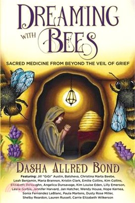 Dreaming with Bees: Sacred Medicine from Beyond the Veil of Grief