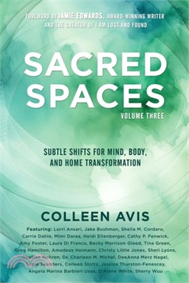 Sacred Spaces: Subtle Shifts for Mind, Body, and Home Transformation, Volume 3