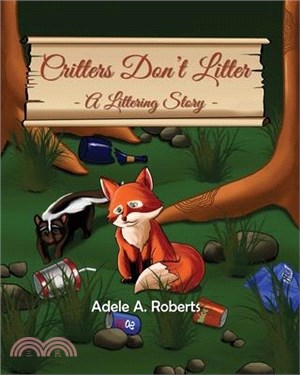Critters Don't Litter: A Littering Story