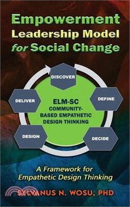 Empowerment Leadership Model for Social Change (ELM-SC): A Framework for Empathetic Design Thinking