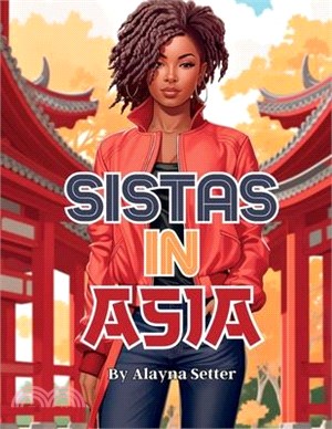 Sistas In Asia: A Grayscale Vacation Coloring Book Featuring Fabulous Black Women on Holiday