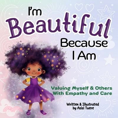 I'm Beautiful Because I Am: Valuing Myself & Others With Empathy and Care