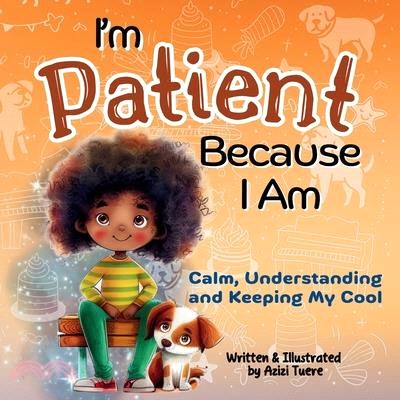 I'm Patient Because I Am: Calm, Understanding and Keeping My Cool