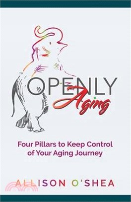 Openly Aging: 4 Pillars to Keep Control of Your Aging Journey