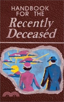 Handbook for the Recently Deceased: The Afterlife