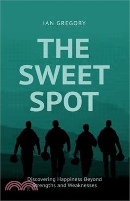 The Sweet Spot: Discovering Happiness Beyond Strengths and Weaknesses