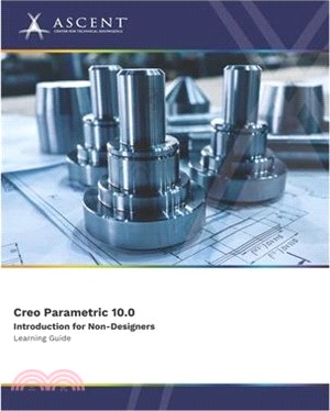 Creo Parametric 10.0: Introduction for Non-Designers