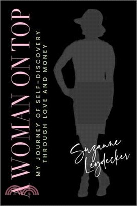 A Woman on Top: My Journey of Self-Discovery Through Love and Money