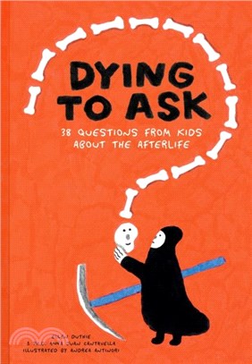 Dying to Ask：38 Questions from Kids about the Afterlife