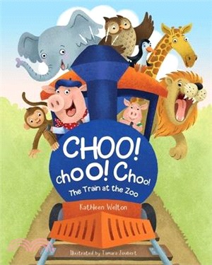 Choo! Choo! Choo!: The Train at the Zoo