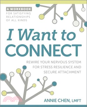 I Want to Connect: Rewire Your Nervous System for Stress Resilience and Secure Attachment