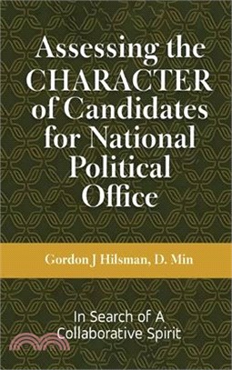 Assessing the CHARACTER of Candidates for National Political Office: In Search of a Collaborative Spirit